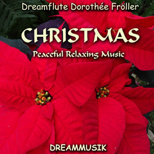 Friedvolle Entspannungsmusik zur Weihnachtszeit von Dreamflute Dorothée Fröller