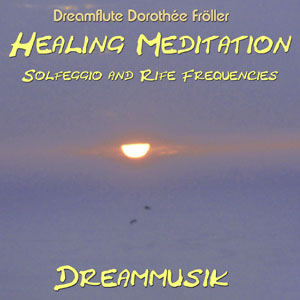 Solfeggio Healing Meditation by Dreamflute Dorothée Fröller